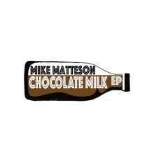 Mike Matteson - Chocolate Milk