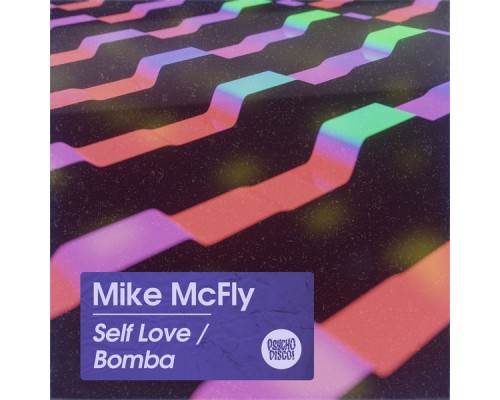 Mike McFly - Self Love / Bomba