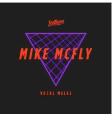 Mike McFly - Vocal Melee