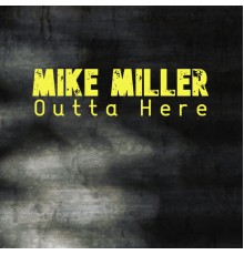 Mike Miller - Mike MIller-Outta Here