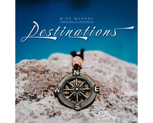Mike Murray - Destinations Mike Murray - Destinations