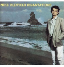 Mike Oldfield - Incantations (2000 Remastered)