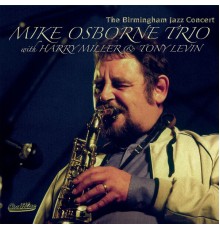 Mike Osborne Trio featuring Harry Miller and Tony Levin - The Birmingham Jazz Concert (Live at the Warwick Suite, Grand Hotel, Birmingham)