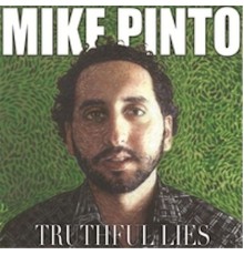 Mike Pinto - Truthful Lies