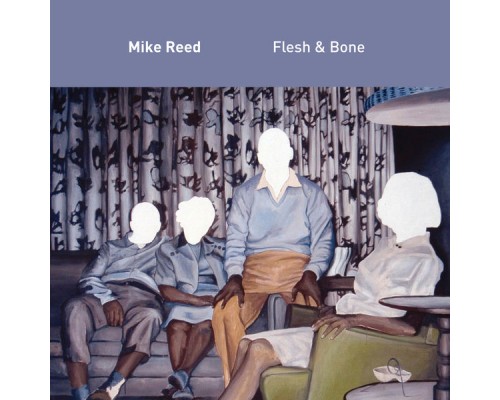 Mike Reed - Flesh & Bone