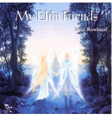 Mike Rowland - My Elfin Friends