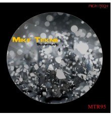 Mike Teknii - Slowplay (Original Mix)