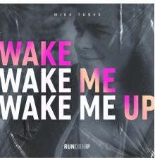 Mike Tunes - Wake Me Up