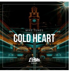 Mike Tunes - Cold Heart