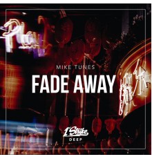 Mike Tunes - Fade Away