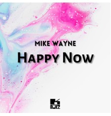 Mike Wayne - Happy Now