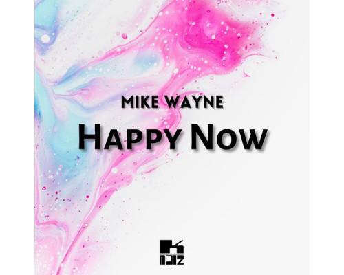 Mike Wayne - Happy Now