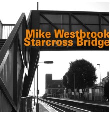 Mike Westbrook - Starcross Bridge