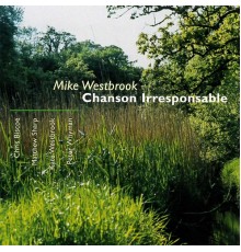 Mike Westbrook - Chanson irresponsable