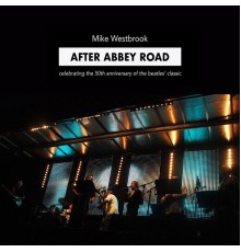 Mike Westbrook - After Abbey Road: Celebrating the 50th Anniversary of The Beatles' Classic (Live)