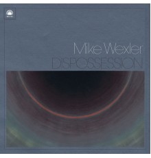 Mike Wexler - Dispossession (Mike Wexler)