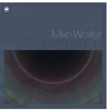 Mike Wexler - Disposession