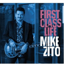 Mike Zito - First Class Life