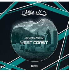 Mike.iLL - Destination West Coast