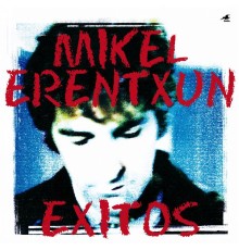 Mikel Erentxun - Exitos