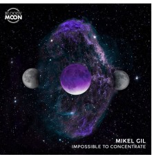 Mikel Gil - Impossible To Concentrate