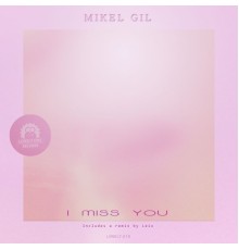 Mikel Gil - I Miss You