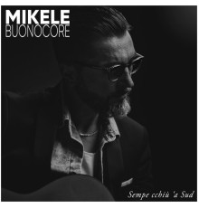 Mikele Buonocore - Sempe cchiù 'a Sud