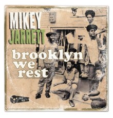 Mikey Jarrett - Brooklyn We Rest