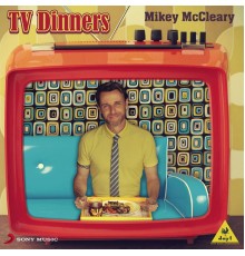 Mikey McCleary - TV Dinners