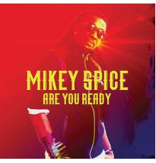 Mikey Spice - Are You Ready