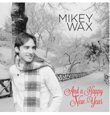 Mikey Wax - And a Happy New Year