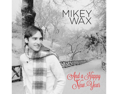Mikey Wax - And a Happy New Year Mikey Wax - And a Happy New Year