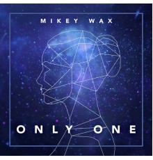 Mikey Wax - Only One (Single)