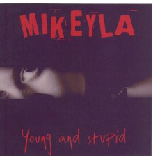 Mikeyla - Young And Stupid