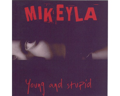 Mikeyla - Young And Stupid