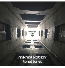 Mikhail Kobzar - Tonal Tunel