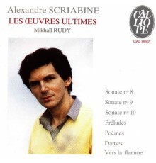 Mikhaïl Rudy - Aleksandr Scriabin : Les œuvres ultimes