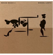 Mikkel Lentz - Mouse Music # 1