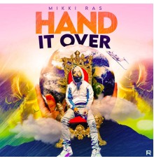 Mikki Ras - Hand It Over