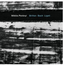 Miklós Perényi - Britten / Bach / Ligeti