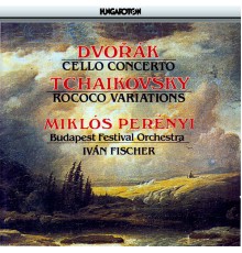 Miklós Perényi, Budapest Festival Orchestra, Ivan Fischer - Dvorak: Cello Concerto / Tchaikovsky: Variations On A Rococo Theme, Op. 33