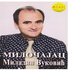 Miladin Vuković Miločajac - Milocajac