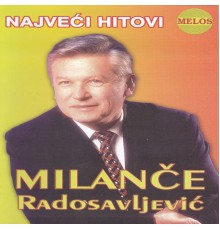 Milance Radosavljević - Najveci hitovi