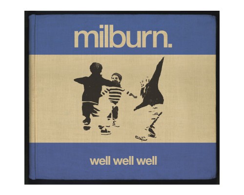 Milburn - Well Well Well (Deluxe)