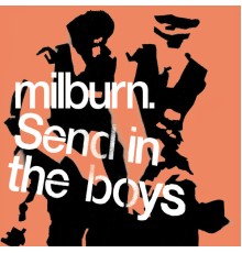 Milburn - Send in the Boys