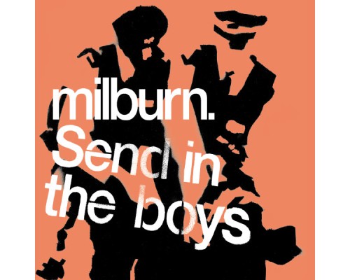 Milburn - Send in the Boys