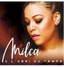 Milca - À l'abri du temps