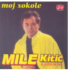 Mile Kitic - Moj sokole