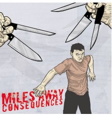 Miles Away - Consequences