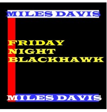 Miles Davis - Friday Night Blackhawk